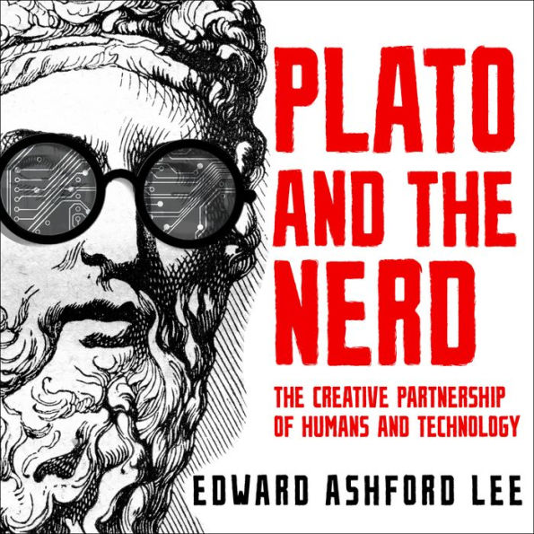 Plato and the Nerd: The Creative Partnership of Humans and Technology