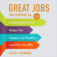 Great Jobs for Everyone 50 +, Updated Edition: Finding Work That Keeps You Happy and Healthy...and Pays the Bills