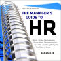 The Manager's Guide to HR: Hiring, Firing, Performance Evaluations, Documentation, Benefits, and Everything Else You Need to Know, 2nd Edition