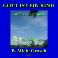 Gott ist ein Kind ....und es übet noch