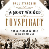 A Most Wicked Conspiracy: The Last Great Swindle of the Gilded Age