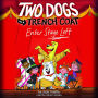 Two Dogs in a Trench Coat Enter Stage Left (Two Dogs in a Trench Coat #4)