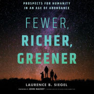 Fewer, Richer, Greener: Prospects for Humanity in an Age of Abundance