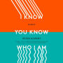 I Know You Know Who I Am: Stories
