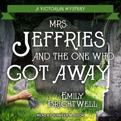 Title: Mrs. Jeffries and the One Who Got Away (Mrs. Jeffries Series #33), Author: Emily Brightwell, Jennifer M. Dixon