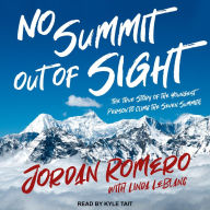 No Summit out of Sight: The True Story of the Youngest Person to Climb the Seven Summits