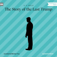 Story of the Last Trump, The (Unabridged)