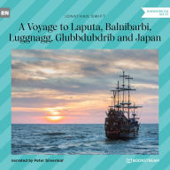 Voyage to Laputa, Balnibarbi, Luggnagg, Glubbdubdrib and Japan, A (Unabridged)
