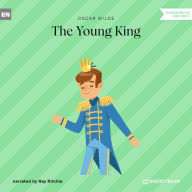 Young King, The (Unabridged)