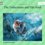 Fisherman and His Soul, The (Unabridged)