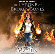 Throne of Broken Bones, The (A Weapon of Fire and Ash, Book 2)