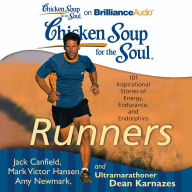 Chicken Soup for the Soul: Runners: 101 Inspirational Stories of Energy, Endurance, and Endorphins