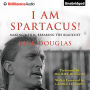 I Am Spartacus!: Making a Film, Breaking the Blacklist