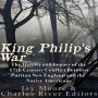 King Philip's War: The History and Legacy of the 17th Century Conflict Between Puritan New England and the Native Americans