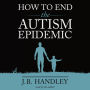 How to End the Autism Epidemic