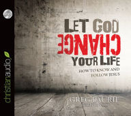 Let God Change Your Life: How to Know and Follow Jesus