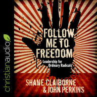 Follow Me to Freedom: Leading as an ordinary radical