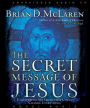 The Secret Message of Jesus: Uncovering the Truth that Could Change Everything