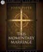 This Momentary Marriage: A parable of permanence