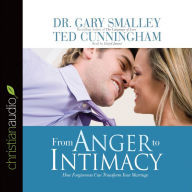 The From Anger to Intimacy: How Forgiveness Can Transform Your Marriage