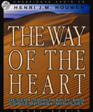 The Way of the Heart: Desert Spirituality and Contemporary Ministry