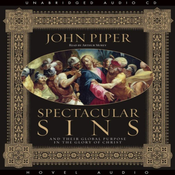 Spectacular Sins: And Their Global Purpose in the Glory of Christ