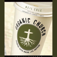 Organic Church: Growing faith where life happens