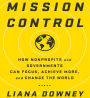 Mission Control: How Nonprofits and Governments Can Focus, Achieve More, and Change the World