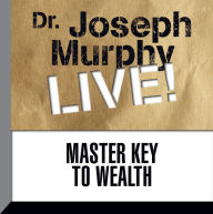 Master Key to Wealth: Dr. Joseph Murphy LIVE!