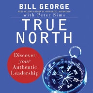 True North: Discover Your Authentic Leadership