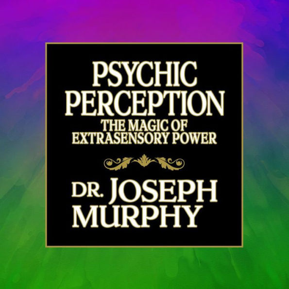 Psychic Perception: The Magic of Extrasensory Power