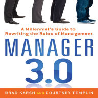 Manager 3.0: A Millennial's Guide to Rewriting the Rules of Management