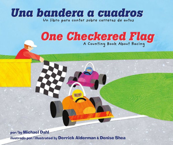 Una bandera a cuadros/One Checkered Flag: Un libro para contar sobre carreras de autos/A Counting Book About Racing