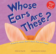 Whose Ears Are These? : A Look at Animal Ears - Short, Flat, and Floppy