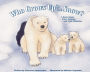 Who Grows Up in the Snow?: A Book About Polar Animals and Their Offspring