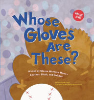 Whose Gloves Are These?: A Look at Gloves Workers Wear - Leather, Cloth, and Rubber