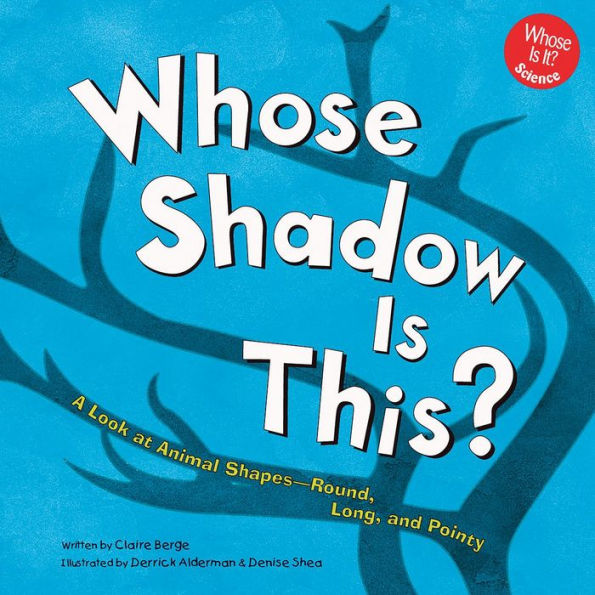 Whose Shadow Is This? : A Look at Animal Shapes - Round, Long, and Pointy