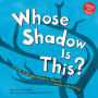 Whose Shadow Is This? : A Look at Animal Shapes - Round, Long, and Pointy