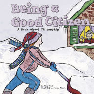 Being a Good Citizen : A Book About Citizenship