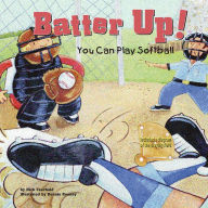 Batter Up! : You Can Play Softball