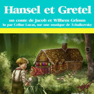 Hansel et Gretel : Les plus beaux contes pour enfants