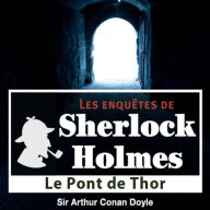 Le pont de Thor : Les aventures de Sherlock Holmes