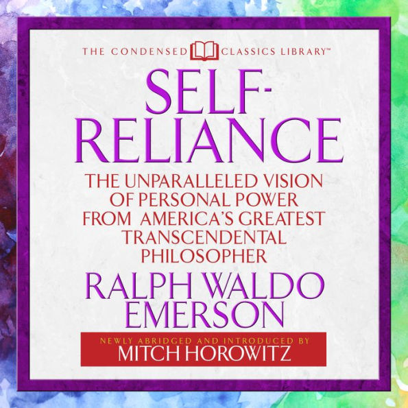 Self-Reliance: The Unparalleled Vision of Personal Power from America's Greatest Transcendental Philosopher (Abridged)