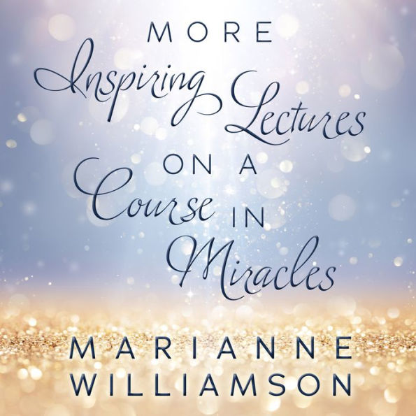 More Inspiring Lectures on A Course in Miracles