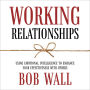 Working Relationships: Using Emotional Intelligence to Enhance Your Effectiveness with Others (Revised)