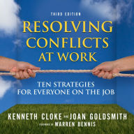 Resolving Conflicts at Work: Ten Strategies for Everyone on the Job