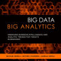 Big Data, Big Analytics: Emerging Business Intelligence and Analytic Trends for Today's Businesses