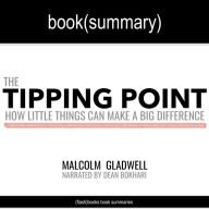Tipping Point by Malcolm Gladwell, The - Book Summary: How Little Things Can Make a Big Difference