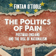 The Politics of Pain: Postwar England and the Rise of Nationalism