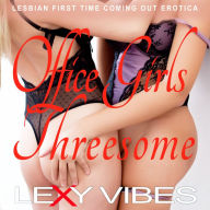 Office Girls Threesome: Lesbian First Time Coming Out Erotica